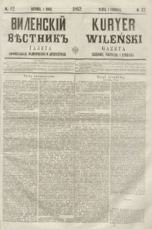 Vilenskìj Věstnik'' : gazeta official'naâ, političeskaâ i literaturnaâ = Kuryer Wileński : gazeta urzędowa, polityczna i literacka. 1862, N. 42 (1 czerwca) + wkładka