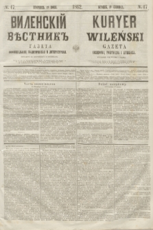 Vilenskìj Věstnik'' : gazeta official'naâ, političeskaâ i literaturnaâ = Kuryer Wileński : gazeta urzędowa, polityczna i literacka. 1862, N. 47 (19 czerwca) + wkładka