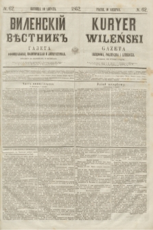 Vilenskìj Věstnik'' : gazeta official'naâ, političeskaâ i literaturnaâ = Kuryer Wileński : gazeta urzędowa, polityczna i literacka. 1862, N. 62 (10 sierpnia) + wkładka