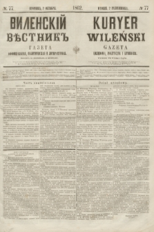 Vilenskìj Věstnik'' : gazeta official'naâ, političeskaâ i literaturnaâ = Kuryer Wileński : gazeta urzędowa, polityczna i literacka. 1862, N. 77 (2 października)