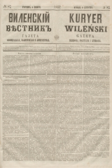 Vilenskìj Věstnik'' : gazeta official'naâ, političeskaâ i literaturnaâ = Kuryer Wileński : gazeta urzędowa, polityczna i literacka. 1862, N. 87 (6 listopada)