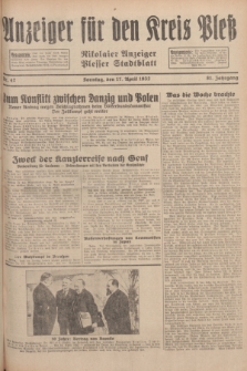 Anzeiger für den Kreis Pleß : Nikolaier Anzeiger : Plesser Stadtblatt. Jg.81, Nr. 47 (17 April 1932)