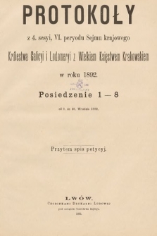 [Kadencja VI, sesja IV] Protokoły z 4. sesyi, VI peryodu Sejmu krajowego Królestwa Galicji i Lodomerii z Wielkiem Księstwem Krakowskiem w roku 1892 : posiedzenie 1-8 [całość]