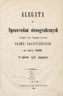 [Kadencja II, sesja II] Alegata do Sprawozdań Stenograficznych z Drugiej Sesji Drugiego Peryodu Sejmu Galicyjskiego z roku 1868. Indeksy