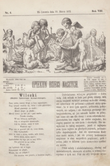 Opiekun Dzieci Naszych. R.8, nr 4 (20 marca 1872)