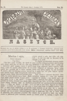 Opiekun Dzieci Naszych. R.11, nr 12 (1 grudnia 1873)