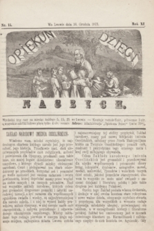 Opiekun Dzieci Naszych. R.11, nr 15 (16 grudnia 1873)