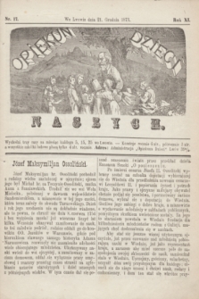 Opiekun Dzieci Naszych. R.11, nr 17 (21 grudnia 1873)