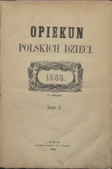 Opiekun Polskich Dzieci. R.2, Spis artykułów w tym tomie zawartych (1868)