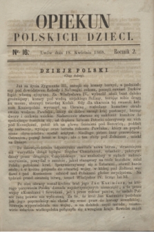 Opiekun Polskich Dzieci. R.2, nr 16 (18 kwietnia 1868)