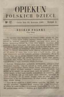 Opiekun Polskich Dzieci. R.2, nr 17 (25 kwietnia 1868)