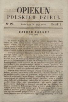Opiekun Polskich Dzieci. R.2, nr 22 (30 maja 1868)