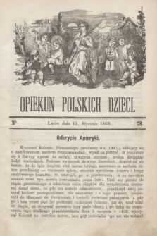 Opiekun Polskich Dzieci. [R.3], nr 2 (15 stycznia 1869)