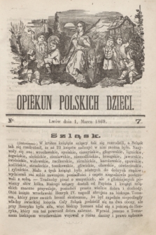 Opiekun Polskich Dzieci. [R.3], nr 7 (1 marca 1869)