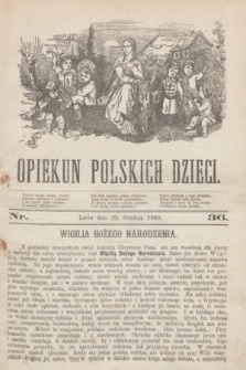 Opiekun Polskich Dzieci. [R.3], nr 36 (25 grudnia 1869)