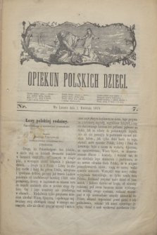 Opiekun Polskich Dzieci. [R.6 !], nr 7 (1 kwietnia 1870)