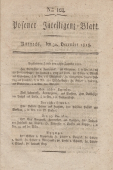 Posener Intelligenz-Blatt. 1818, Nro. 104 (30 December) + dod.