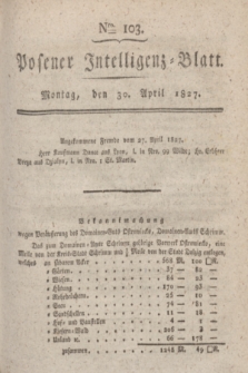 Posener Intelligenz-Blatt. 1827, Nro. 103 (30 April) + dod.