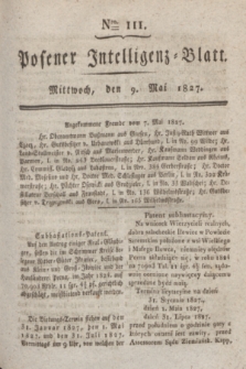 Posener Intelligenz-Blatt. 1827, Nro. 111 (9 Mai) + dod.