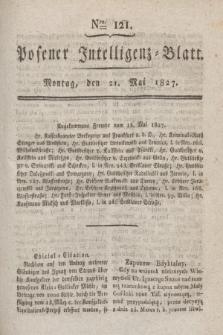 Posener Intelligenz-Blatt. 1827, Nro. 121 (21 Mai) + dod.