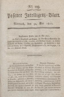 Posener Intelligenz-Blatt. 1827, Nro. 129 (30 Mai) + dod.