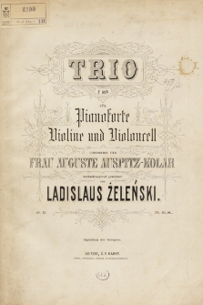 Trio E dur : für Pianoforte, Violone und Violoncell : componirt und Frau Auguste Auspitz-Kolar hochachtungsvoll gewidmet : op. 22