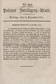 Posener Intelligenz-Blatt. 1831, Nro. 300 (16 December)