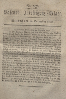 Posener Intelligenz-Blatt. 1832, Nro. 297 (12 December)