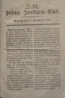 Posener Intelligenz-Blatt. 1832, Nro. 313 (31 December)