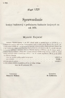 [Kadencja III, sesja II, al. 64] Alegata do Sprawozdań Stenograficznych z Drugiej Sesyi Trzeciego Peryodu Sejmu Galicyjskiego z r. 1871. Alegat 64