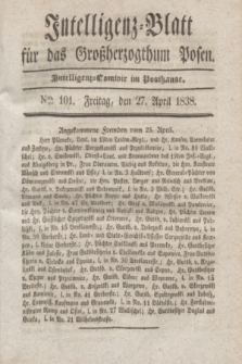 Intelligenz-Blatt für das Großherzogthum Posen. 1838, Nro. 101 (27 April)