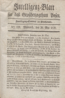 Intelligenz-Blatt für das Großherzogthum Posen. 1838, Nro. 129 (30 Mai)