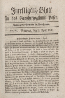 Intelligenz-Blatt für das Großherzogthum Posen. 1835, Nro. 84 (8 April)