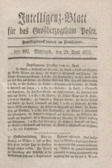 Intelligenz-Blatt für das Großherzogthum Posen. 1835, Nro. 102 (29 April) + dod.