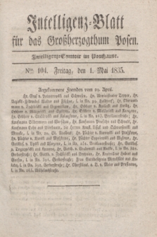 Intelligenz-Blatt für das Großherzogthum Posen. 1835, Nro. 104 (1 Mai)