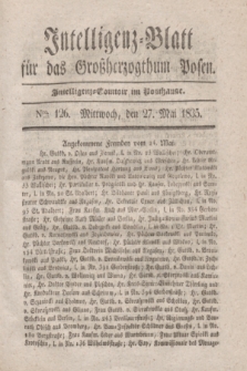 Intelligenz-Blatt für das Großherzogthum Posen. 1835, Nro. 126 (27 Mai) + dod.