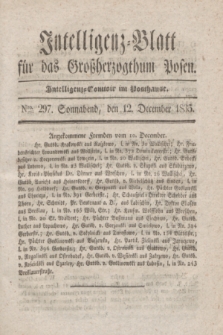 Intelligenz-Blatt für das Großherzogthum Posen. 1835, Nro. 297 (12 December)