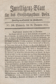 Intelligenz-Blatt für das Großherzogthum Posen. 1835, Nro. 300 (16 December)