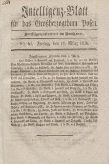 Intelligenz-Blatt für das Großherzogthum Posen. 1836, Nro. 61 (11 März)