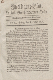 Intelligenz-Blatt für das Großherzogthum Posen. 1836, Nro. 67 (18 März)