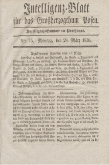 Intelligenz-Blatt für das Großherzogthum Posen. 1836, Nro. 75 (28 März)