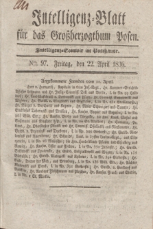 Intelligenz-Blatt für das Großherzogthum Posen. 1836, Nro. 97 (22 April) + dod.