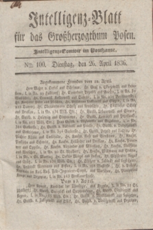 Intelligenz-Blatt für das Großherzogthum Posen. 1836, Nro. 100 (26 April)