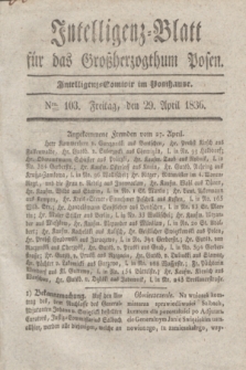 Intelligenz-Blatt für das Großherzogthum Posen. 1836, Nro. 103 (29 April)