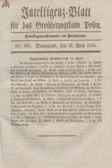 Intelligenz-Blatt für das Großherzogthum Posen. 1836, Nro. 104 (30 April)