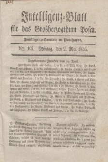 Intelligenz-Blatt für das Großherzogthum Posen. 1836, Nro. 105 (2 Mai)