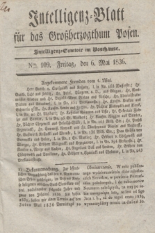 Intelligenz-Blatt für das Großherzogthum Posen. 1836, Nro. 109 (6 Mai)
