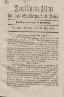 Intelligenz-Blatt für das Großherzogthum Posen. 1836, Nro. 112 (10 Mai)