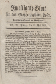 Intelligenz-Blatt für das Großherzogthum Posen. 1836, Nro. 121 (20 Mai)