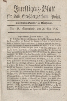 Intelligenz-Blatt für das Großherzogthum Posen. 1836, Nro. 128 (28 Mai) + dod.